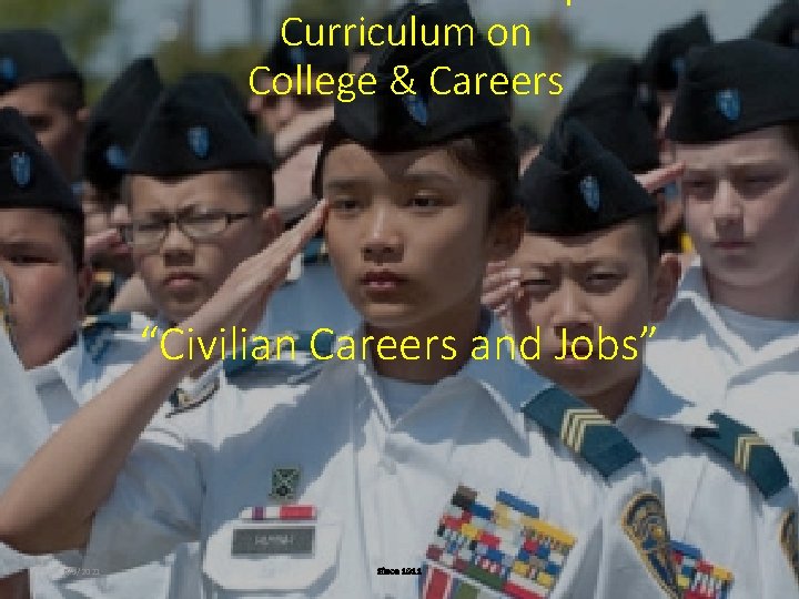 Curriculum on College & Careers “Civilian Careers and Jobs” 6/5/2021 Since 1911 