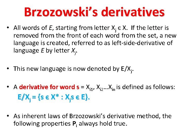 Brzozowski’s derivatives • All words of E, starting from letter Xj є X. If