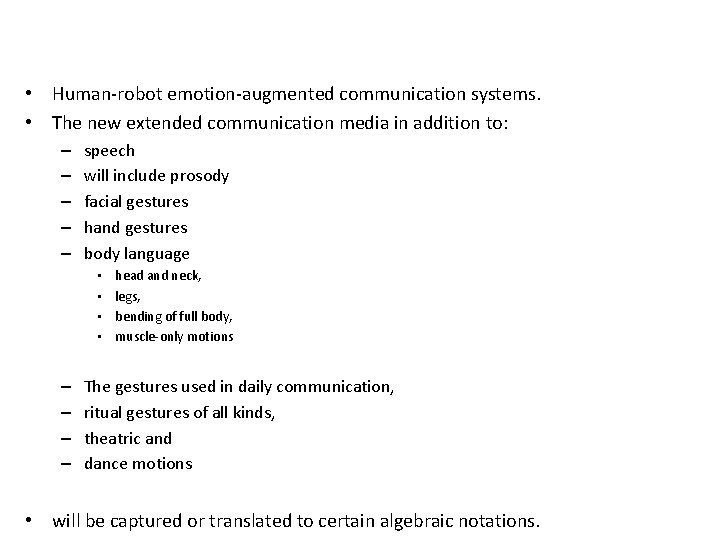  • Human-robot emotion-augmented communication systems. • The new extended communication media in addition