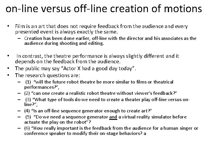 on-line versus off-line creation of motions • Film is an art that does not