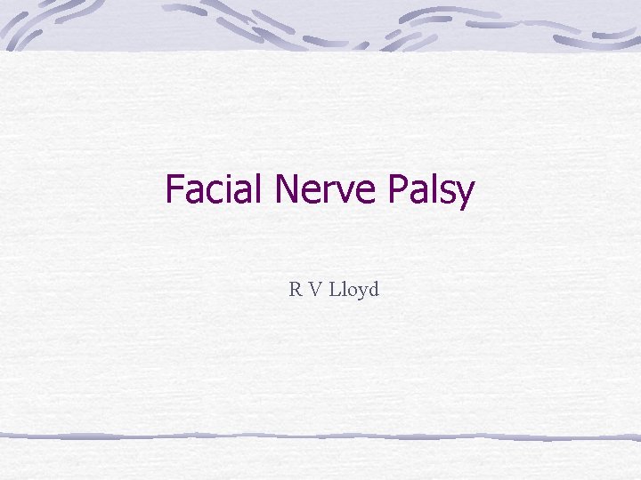 Facial Nerve Palsy R V Lloyd 