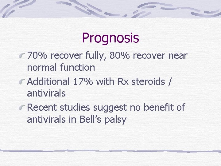 Prognosis 70% recover fully, 80% recover near normal function Additional 17% with Rx steroids