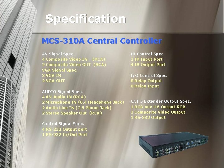 Specification MCS-310 A Central Controller AV Signal Spec. 4 Composite Video IN (RCA) 2