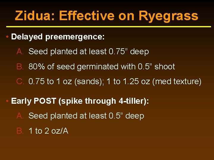 Zidua: Effective on Ryegrass • Delayed preemergence: A. Seed planted at least 0. 75” Zidua: Effective on Ryegrass • Delayed preemergence: A. Seed planted at least 0. 75”