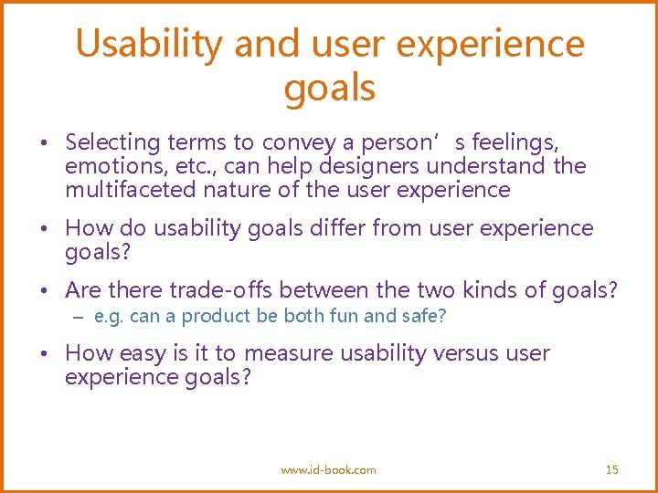 Usability and user experience goals • Selecting terms to convey a person’s feelings, emotions,