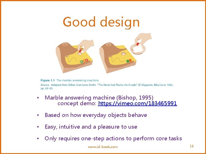 Good design • Marble answering machine (Bishop, 1995) concept demo: https: //vimeo. com/183465991 •