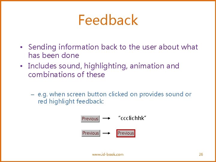 Feedback • Sending information back to the user about what has been done •