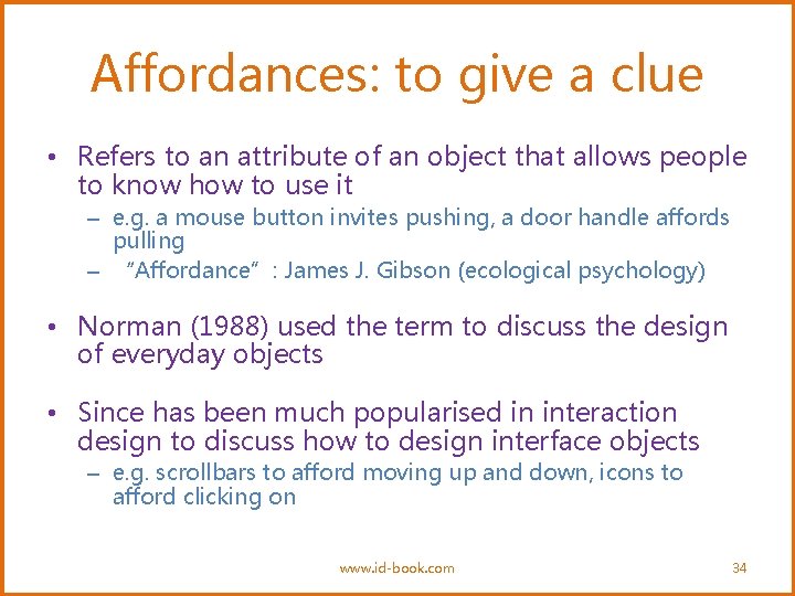 Affordances: to give a clue • Refers to an attribute of an object that