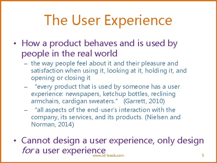 The User Experience • How a product behaves and is used by people in
