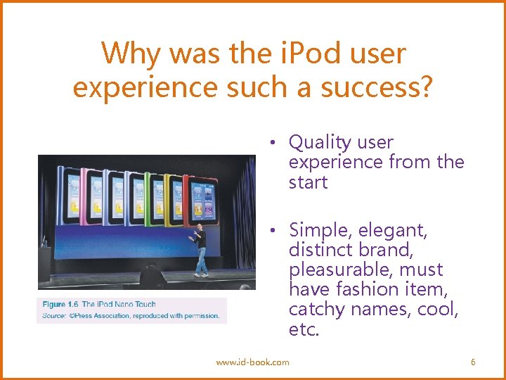 Why was the i. Pod user experience such a success? • Quality user experience