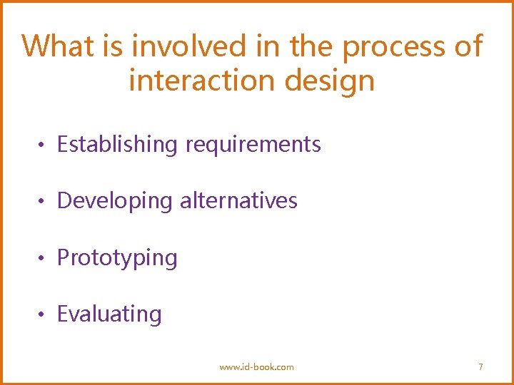 What is involved in the process of interaction design • Establishing requirements • Developing