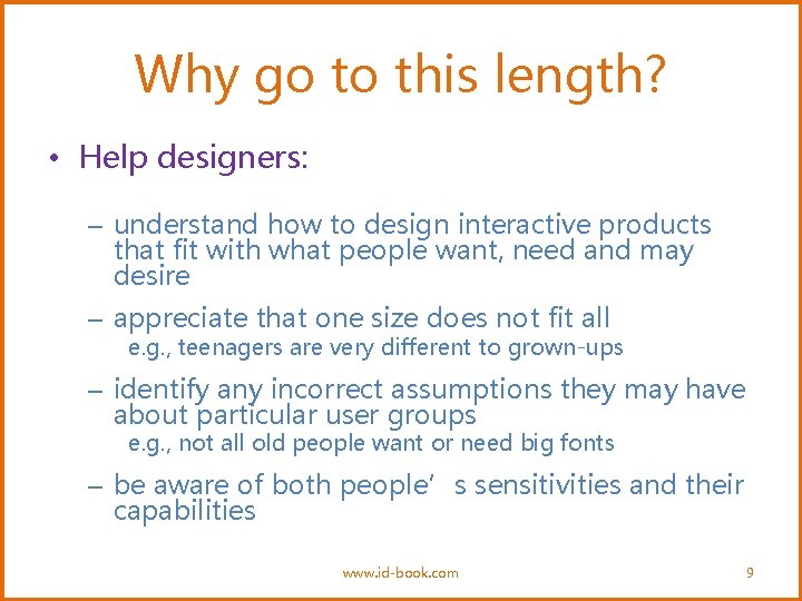 Why go to this length? • Help designers: – understand how to design interactive