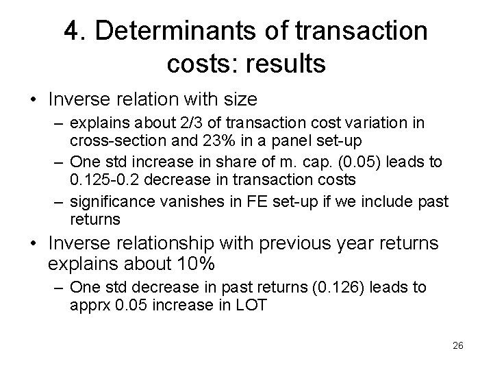 4. Determinants of transaction costs: results • Inverse relation with size – explains about