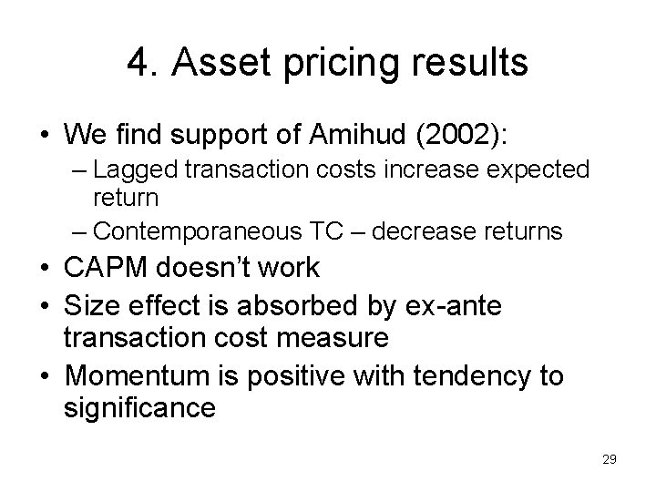 4. Asset pricing results • We find support of Amihud (2002): – Lagged transaction