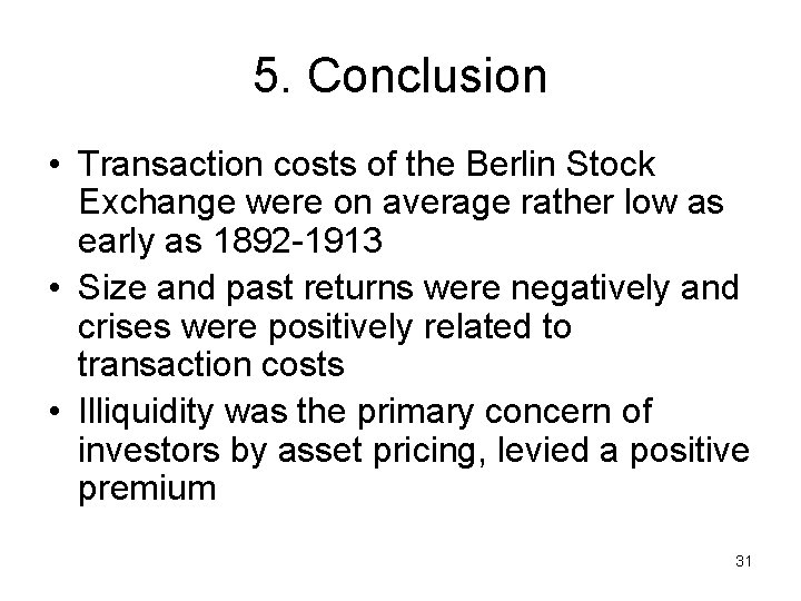 5. Conclusion • Transaction costs of the Berlin Stock Exchange were on average rather