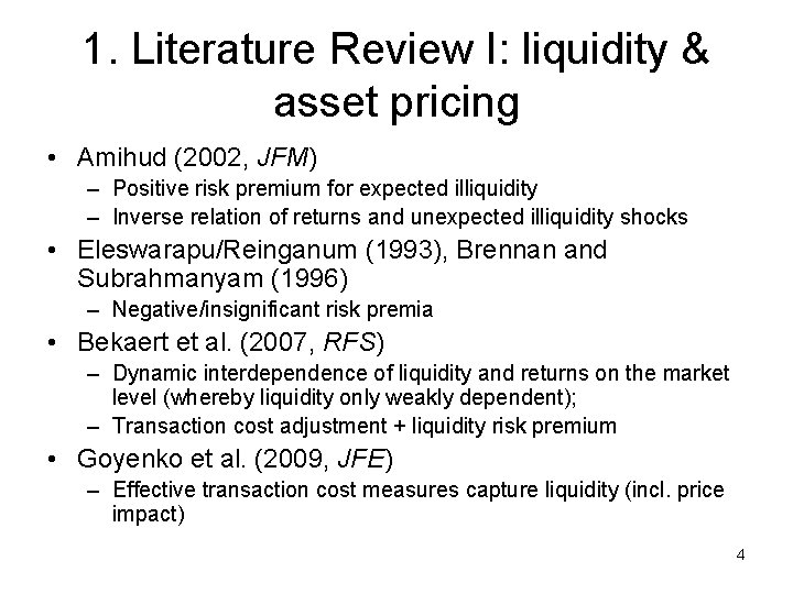 1. Literature Review I: liquidity & asset pricing • Amihud (2002, JFM) – Positive