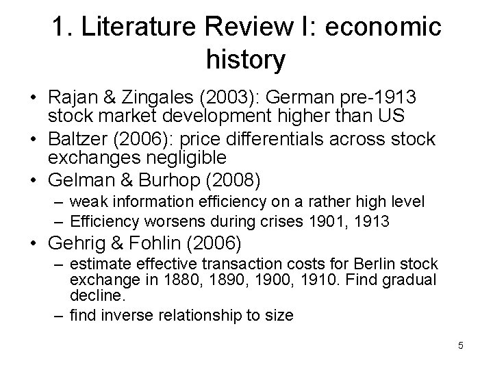 1. Literature Review I: economic history • Rajan & Zingales (2003): German pre-1913 stock