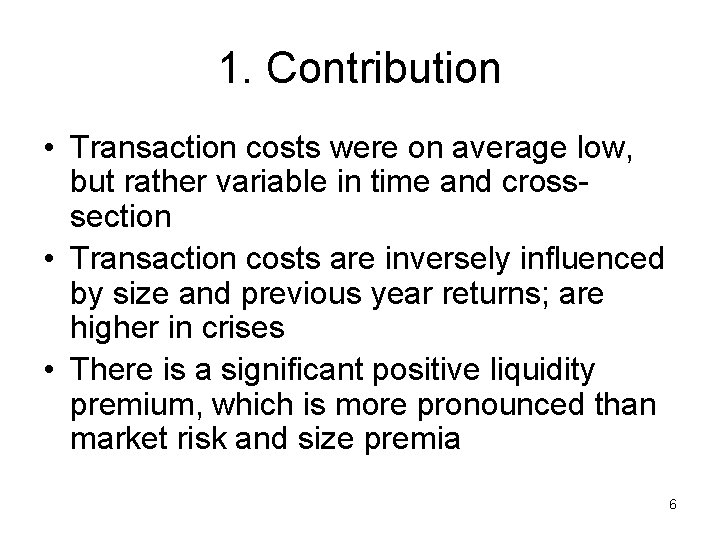1. Contribution • Transaction costs were on average low, but rather variable in time