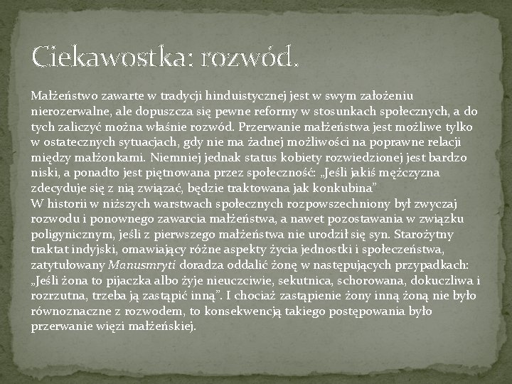 Ciekawostka: rozwód. Małżeństwo zawarte w tradycji hinduistycznej jest w swym założeniu nierozerwalne, ale dopuszcza