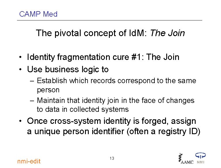 CAMP Med The pivotal concept of Id. M: The Join • Identity fragmentation cure