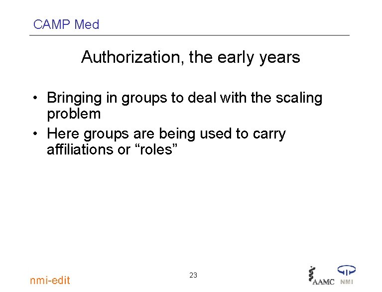 CAMP Med Authorization, the early years • Bringing in groups to deal with the
