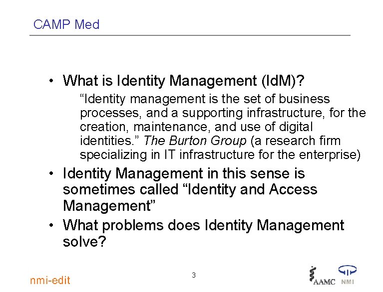 CAMP Med • What is Identity Management (Id. M)? “Identity management is the set