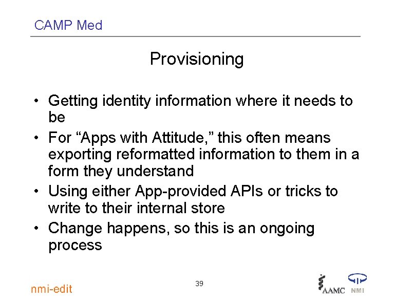 CAMP Med Provisioning • Getting identity information where it needs to be • For
