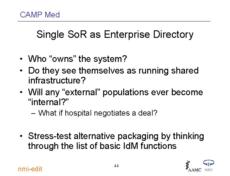CAMP Med Single So. R as Enterprise Directory • Who “owns” the system? •