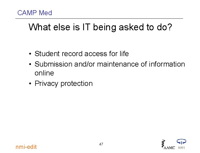 CAMP Med What else is IT being asked to do? • Student record access