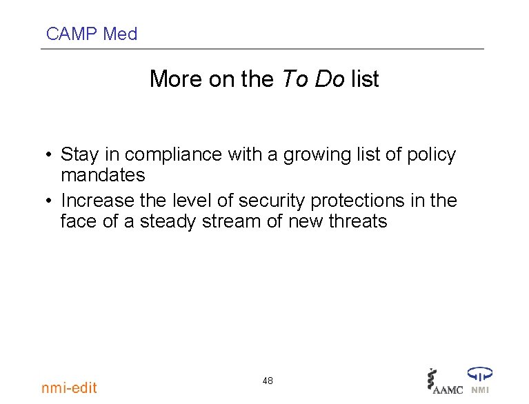 CAMP Med More on the To Do list • Stay in compliance with a