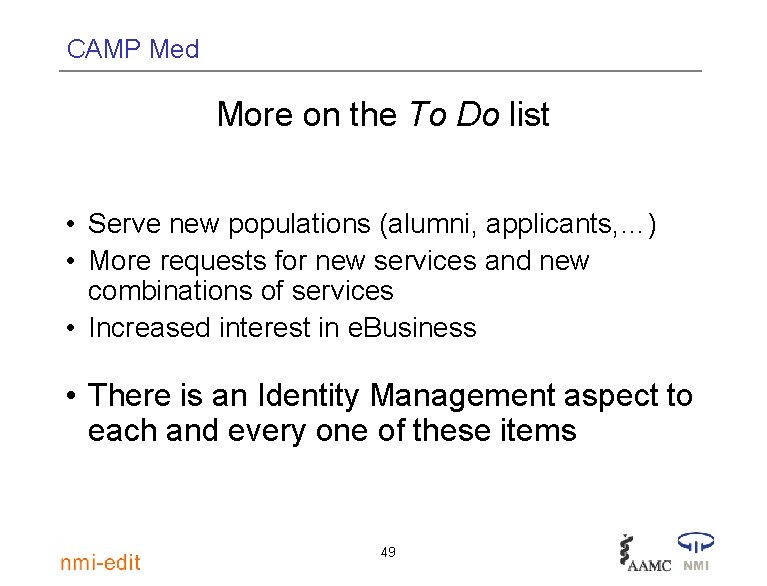 CAMP Med More on the To Do list • Serve new populations (alumni, applicants,