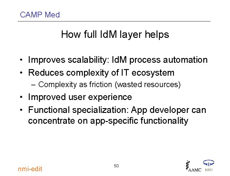 CAMP Med How full Id. M layer helps • Improves scalability: Id. M process