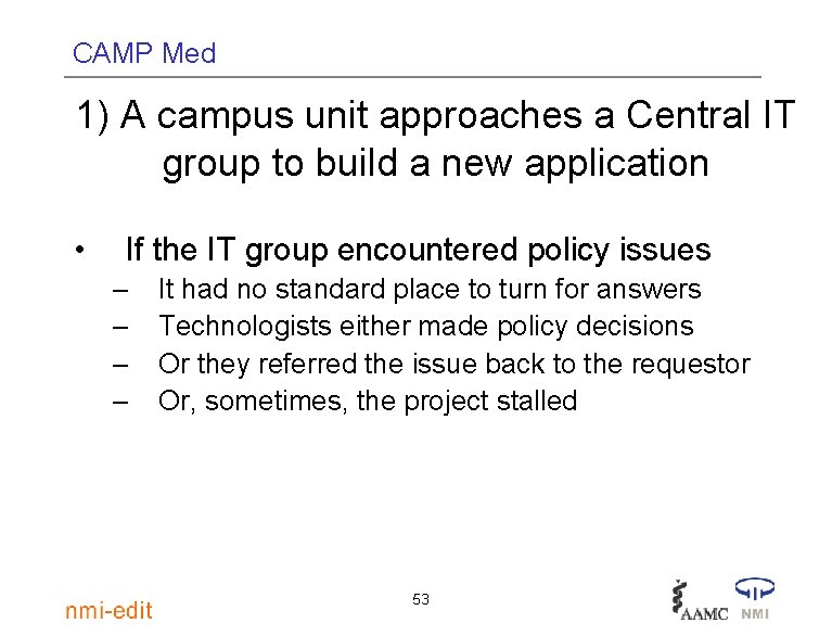 CAMP Med 1) A campus unit approaches a Central IT group to build a
