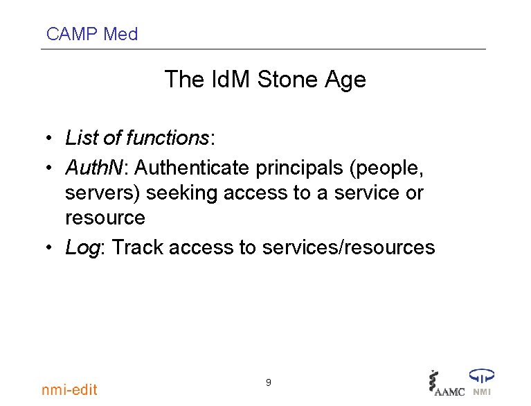 CAMP Med The Id. M Stone Age • List of functions: • Auth. N: