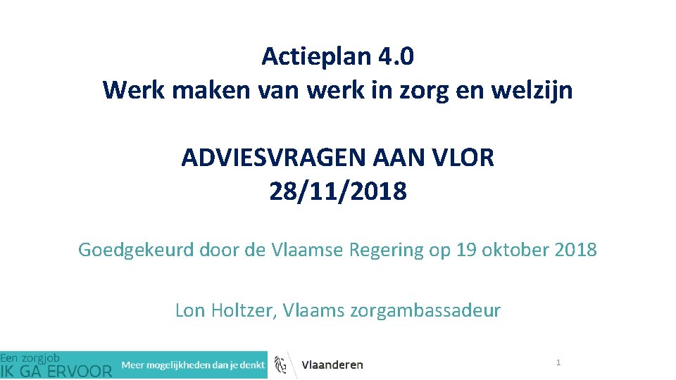 Actieplan 4. 0 Werk maken van werk in zorg en welzijn ADVIESVRAGEN AAN VLOR