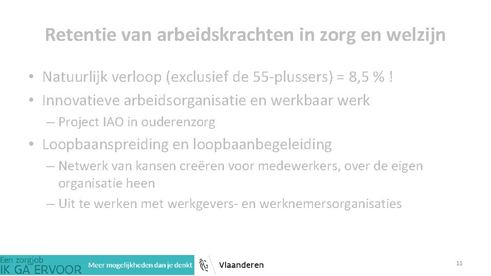 Retentie van arbeidskrachten in zorg en welzijn • Natuurlijk verloop (exclusief de 55 -plussers)