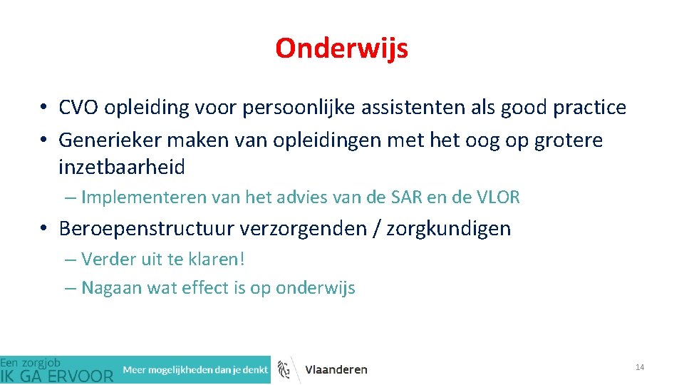 Onderwijs • CVO opleiding voor persoonlijke assistenten als good practice • Generieker maken van