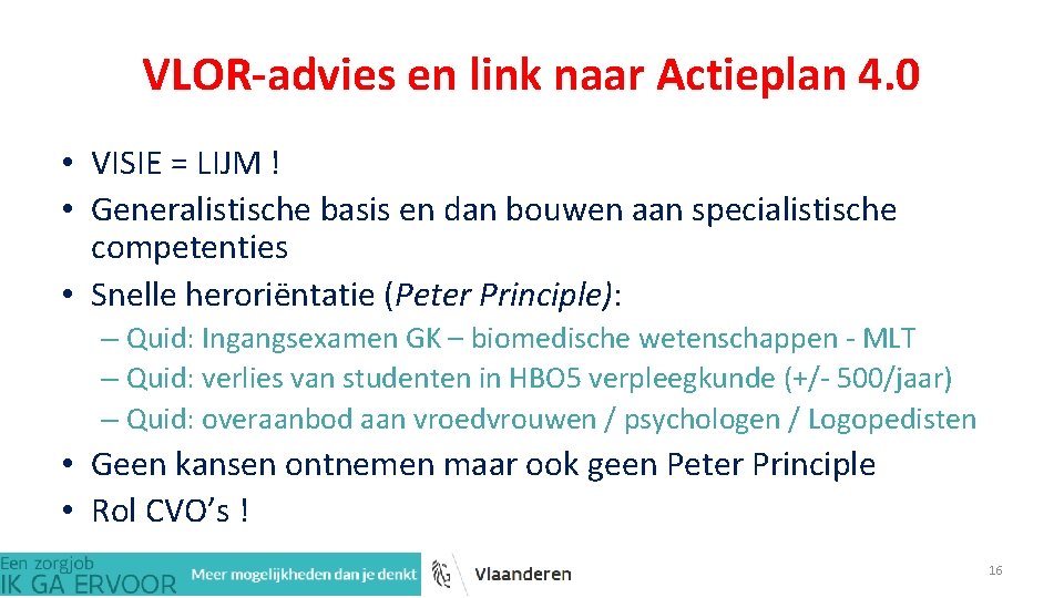 VLOR-advies en link naar Actieplan 4. 0 • VISIE = LIJM ! • Generalistische