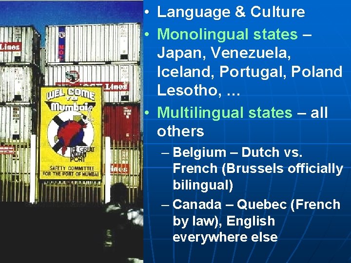 • Language & Culture • Monolingual states – Japan, Venezuela, Iceland, Portugal, Poland • Language & Culture • Monolingual states – Japan, Venezuela, Iceland, Portugal, Poland
