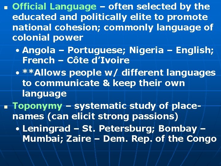 n n Official Language – often selected by the educated and politically elite to n n Official Language – often selected by the educated and politically elite to