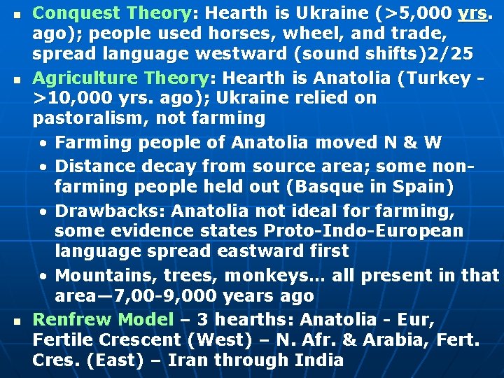 n n n Conquest Theory: Hearth is Ukraine (>5, 000 yrs. ago); people used n n n Conquest Theory: Hearth is Ukraine (>5, 000 yrs. ago); people used