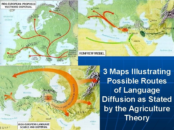 3 Maps Illustrating Possible Routes of Language Diffusion as Stated by the Agriculture Theory 3 Maps Illustrating Possible Routes of Language Diffusion as Stated by the Agriculture Theory