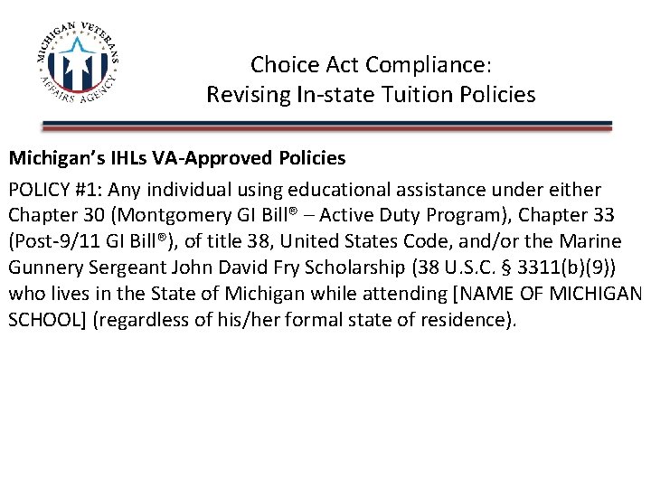 Choice Act Compliance: Revising In-state Tuition Policies Michigan’s IHLs VA-Approved Policies POLICY #1: Any