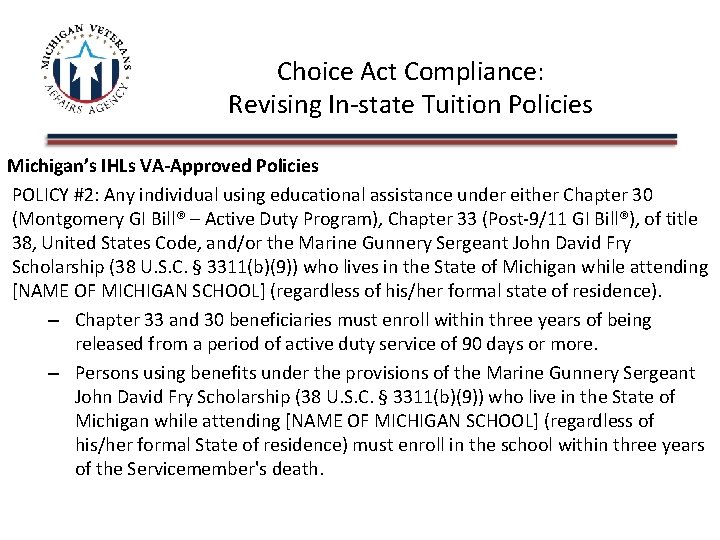 Choice Act Compliance: Revising In-state Tuition Policies Michigan’s IHLs VA-Approved Policies POLICY #2: Any