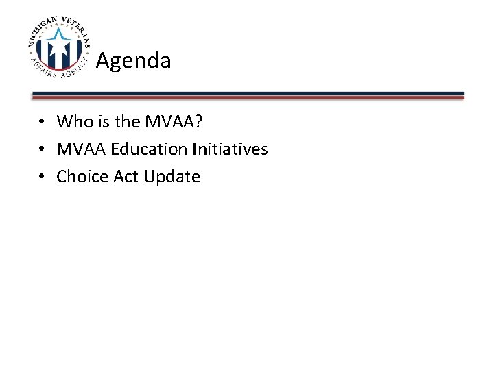 Agenda • Who is the MVAA? • MVAA Education Initiatives • Choice Act Update