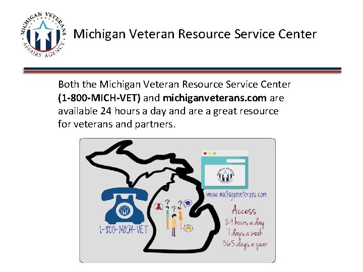 Michigan Veteran Resource Service Center Both the Michigan Veteran Resource Service Center (1 -800