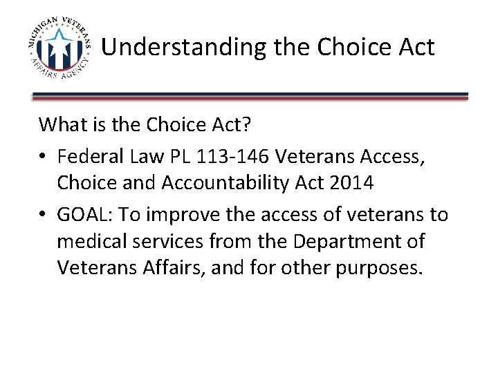 Understanding the Choice Act What is the Choice Act? • Federal Law PL 113