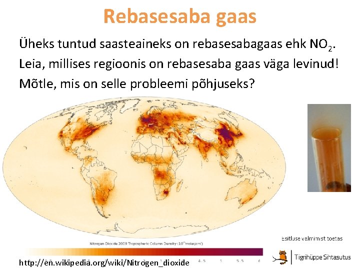 Rebasesaba gaas Üheks tuntud saasteaineks on rebasesabagaas ehk NO 2. Leia, millises regioonis on