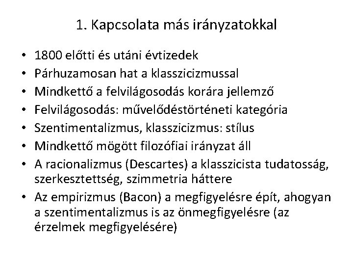 1. Kapcsolata más irányzatokkal 1800 előtti és utáni évtizedek Párhuzamosan hat a klasszicizmussal Mindkettő