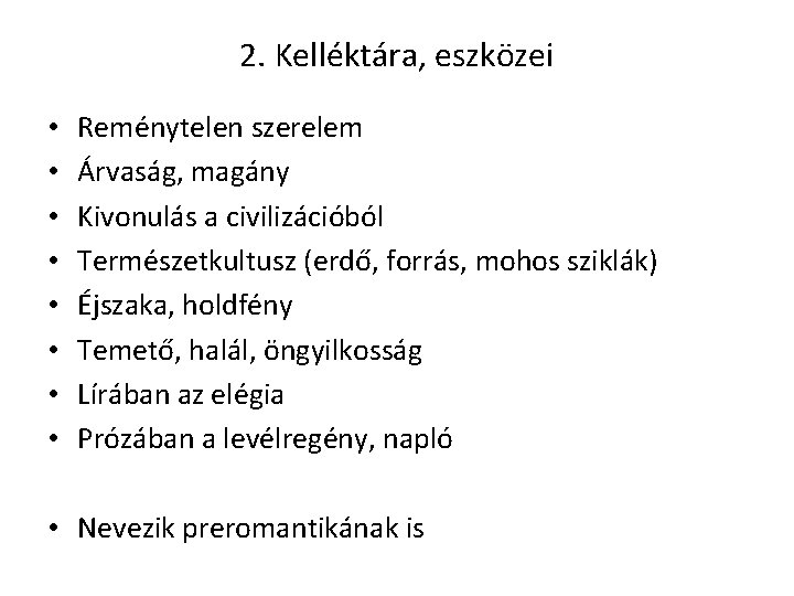 2. Kelléktára, eszközei • • Reménytelen szerelem Árvaság, magány Kivonulás a civilizációból Természetkultusz (erdő,